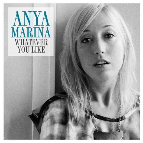 Anya Marina-Whatever You Like